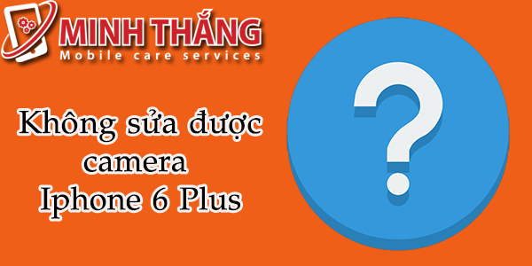 1s Khắc Phục iPhone 6Plus Lỗi Camera