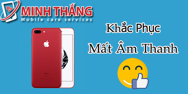 iii Khắc phục iPhone 7 Plus mất âm thanh