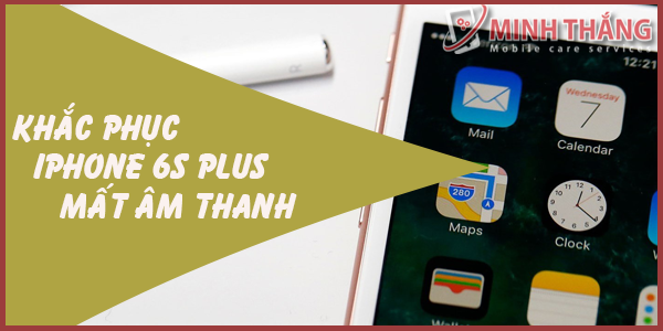 Các mẹo sửa chữa iPhone 6s Plus mất âm thanh 12 001s Các mẹo sửa chữa iPhone 6s Plus mất âm thanh