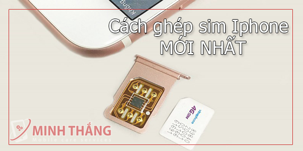 Hướng dẫn cách ghép sim iPhonemới nhất 4 thinhga1 Hướng dẫn cách ghép sim iPhonemới nhất