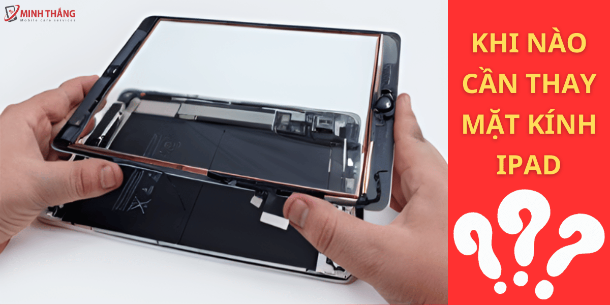 KHI NAO CAN THAY MAT KINH IPAD Thay Mặt Kính iPad Mini 2