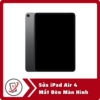 Sửa iPad Air 4 Mất Đèn Màn Hình 6 Sua iPad Air 4 Mat Den Man Hinh Sửa iPad Air 4 Mất Đèn Màn Hình