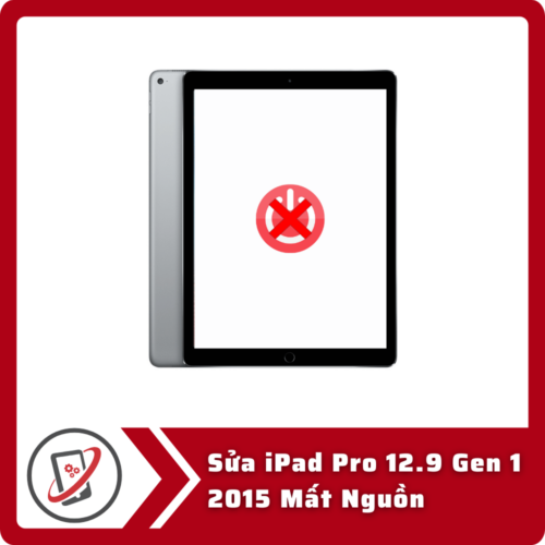 Sửa iPad Pro 12.9 Gen 1 2015 Mất Nguồn