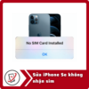 Sua iphone se khong nhan sim Sửa iPhone SE không Nhận Sim