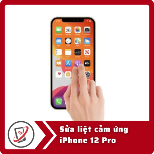 Sửa iPhone 12 Pro bị loạn cảm ứng