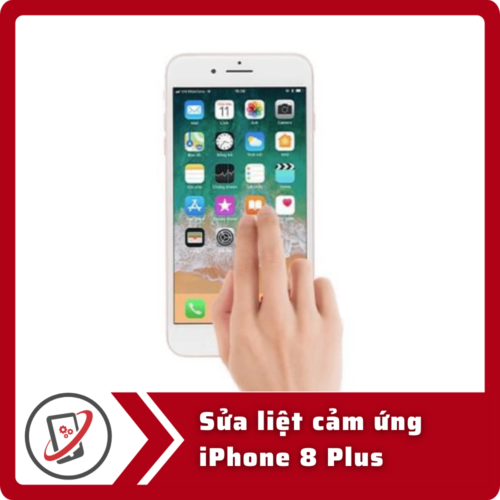 Sửa iPhone 8 Plus bị loạn cảm ứng