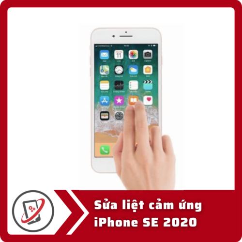 Sửa iPhone SE 2020 bị loạn cảm ứng