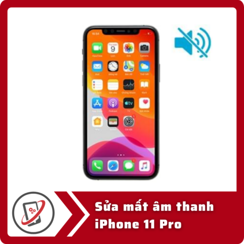 Sửa iPhone 11 Pro mất âm thanh