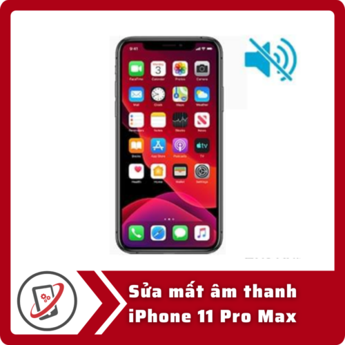 Sửa iPhone 11 Pro Max mất âm thanh