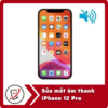 Sua mat am thanh iPhone 12 Pro Sửa iPhone 12 Pro mất âm thanh