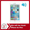 Sửa iPhone 6s Plus mất âm thanh 13 Sua mat am thanh iPhone 6s Plus Sửa iPhone 6s Plus mất âm thanh