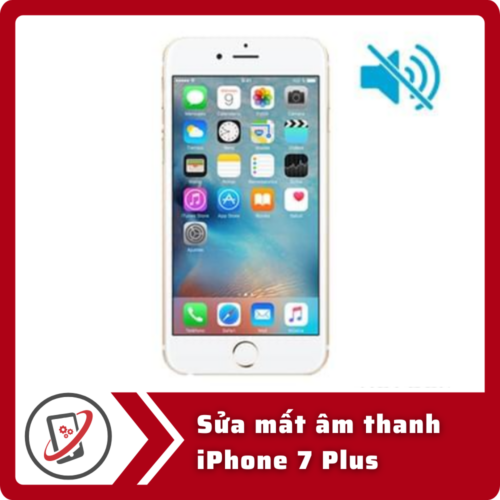 Sửa iPhone 7 Plus mất âm thanh