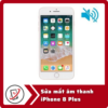 Sua mat am thanh iPhone 8 Plus Sửa iPhone 8 Plus mất âm thanh