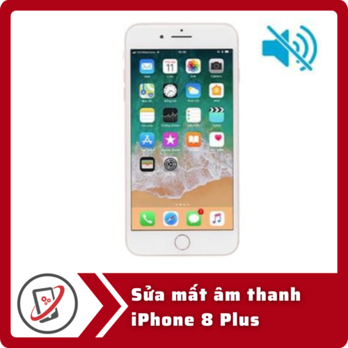 Sửa iPhone 8 Plus mất âm thanh