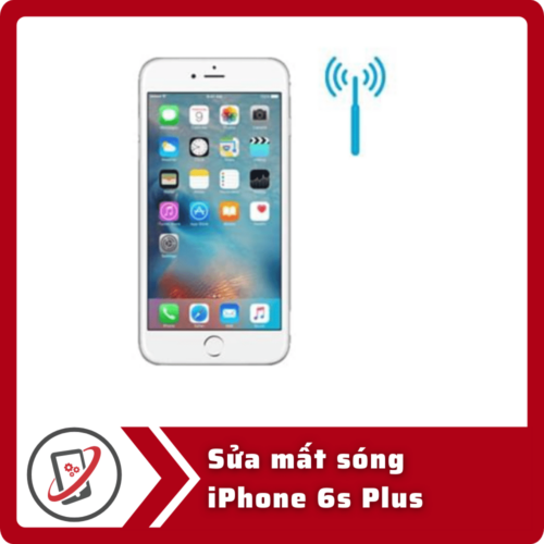 Sửa iPhone 6s Plus mất sóng