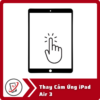 Thay Cảm Ứng iPad Air 3 5 Thay Cam Ung iPad Air 3 Thay Cảm Ứng iPad Air 3