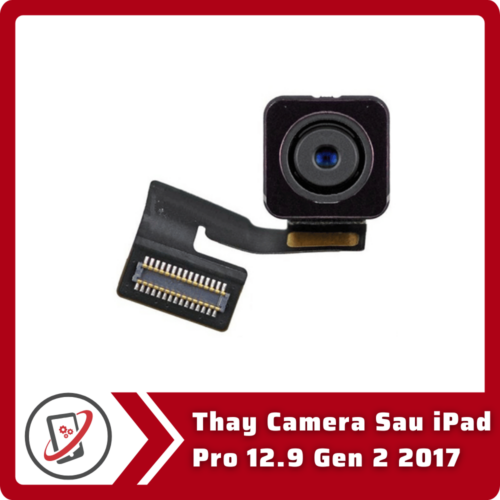 Thay Camera Sau iPad Pro 12.9 Gen 2 2017