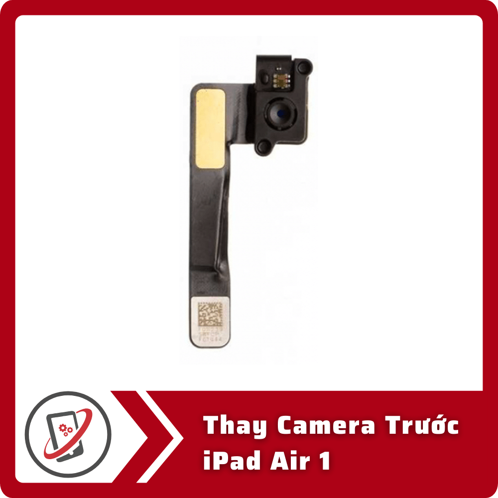 Thay Camera Trước iPad Air 1 4 Thay Camera Truoc iPad Air 1 Thay Camera Trước iPad Air 1
