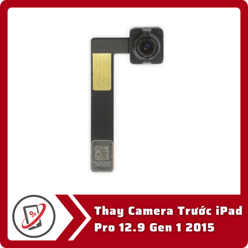 Thay Camera Trước iPad Pro 12.9 Gen 1 2015