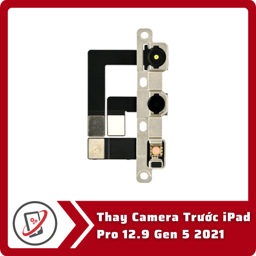 Thay Camera Trước iPad Pro 12.9 Gen 5 2021