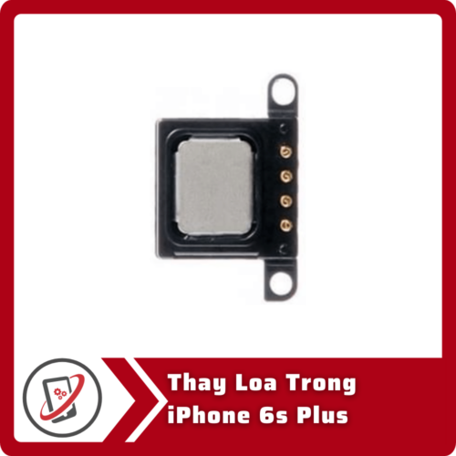 Thay loa trong iPhone 6s Plus