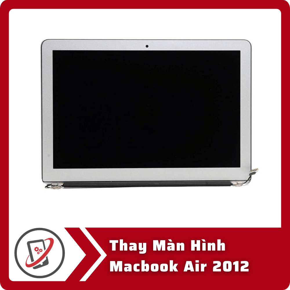 Thay Màn Hình Macbook Air 2012 4 Thay Man Hinh Macbook Air 2012 Thay Màn Hình Macbook Air 2012