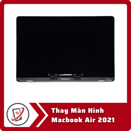 Thay Màn Hình Macbook Air 2021