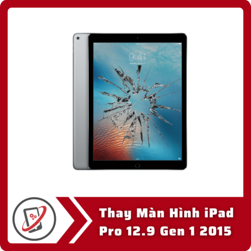 Thay Màn Hình iPad Pro 12.9 Gen 1 2015