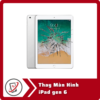 Thay Màn Hình iPad Gen 6 7 Thay Man Hinh iPad gen 6 Thay Màn Hình iPad Gen 6