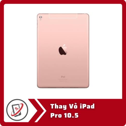 Thay Vỏ iPad Pro 10.5
