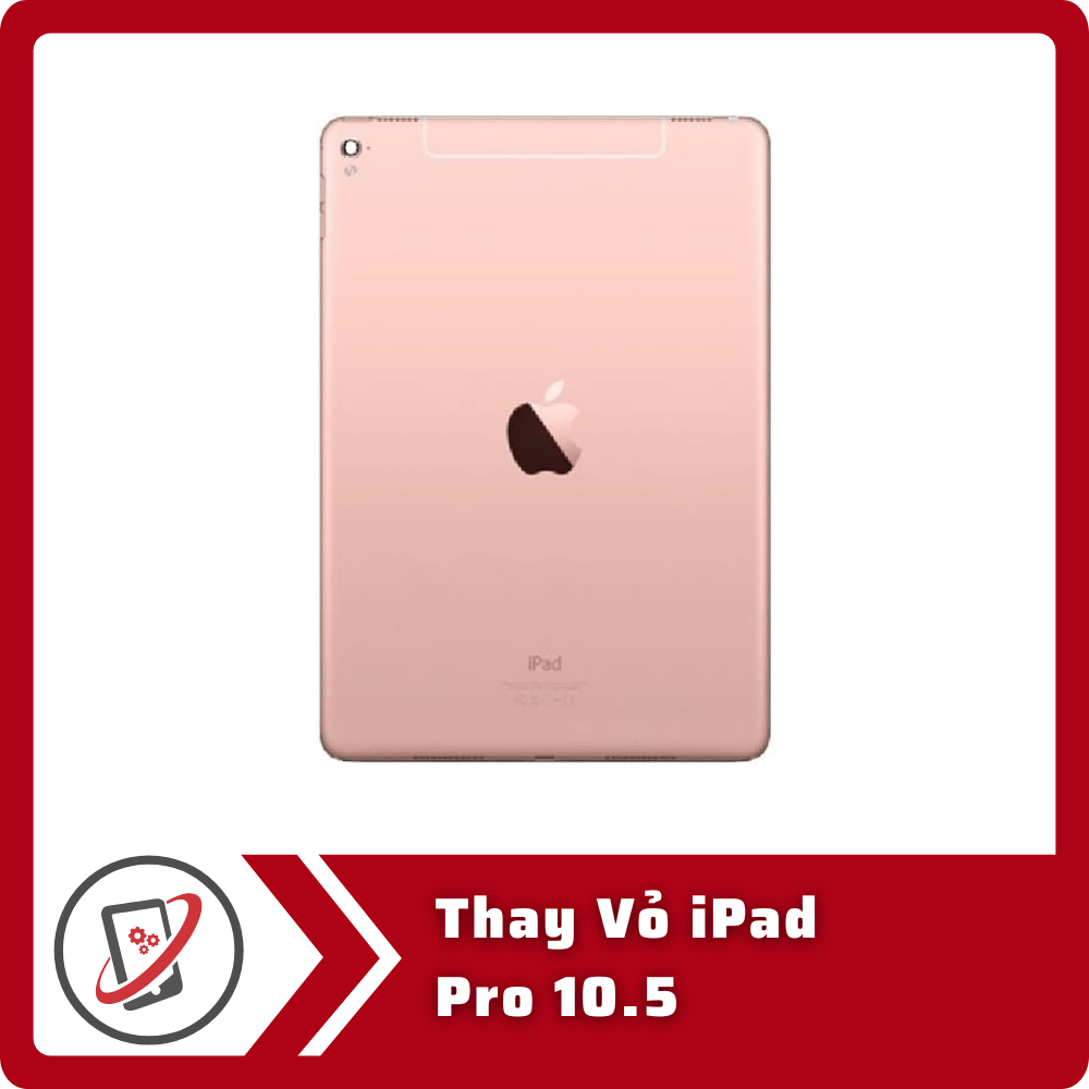 Thay Vỏ iPad Pro 10.5 6 Thay Vo iPad Pro 10.5 Thay Vỏ iPad Pro 10.5