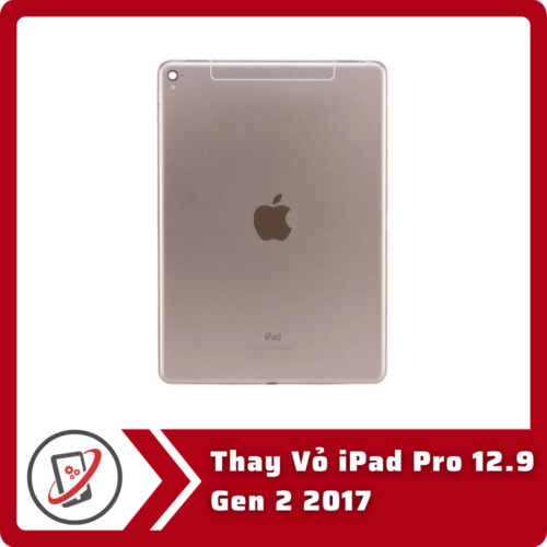 Thay Vỏ iPad Pro 12.9 Gen 2 2017