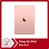 Thay Vỏ iPad Pro 9.7 8 Thay Vo iPad Pro 9.7 Thay Vỏ iPad Pro 9.7