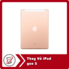 Thay Vo iPad gen 5 Thay Vỏ iPad Gen 5