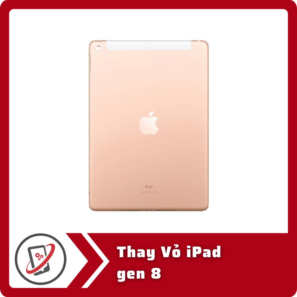 Thay Vỏ iPad Gen 8 6 Thay Vo iPad gen 8 Thay Vỏ iPad Gen 8