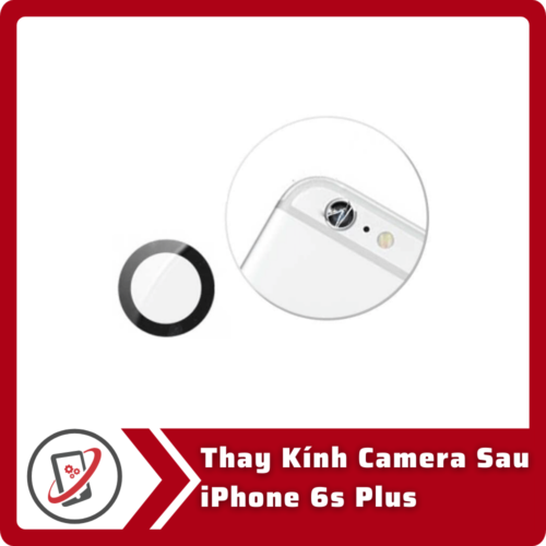 Thay Kính Camera Sau iPhone 6S Plus