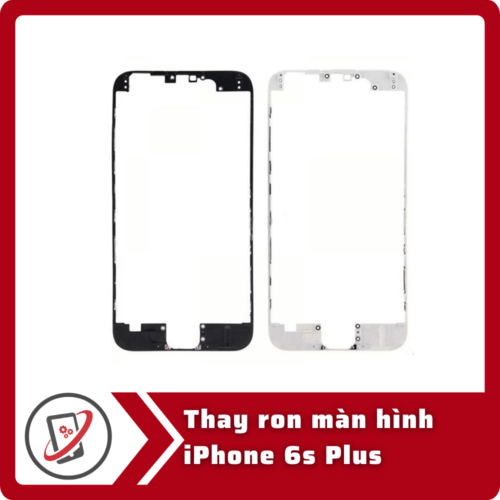 Thay ron màn hình iPhone 6s Plus