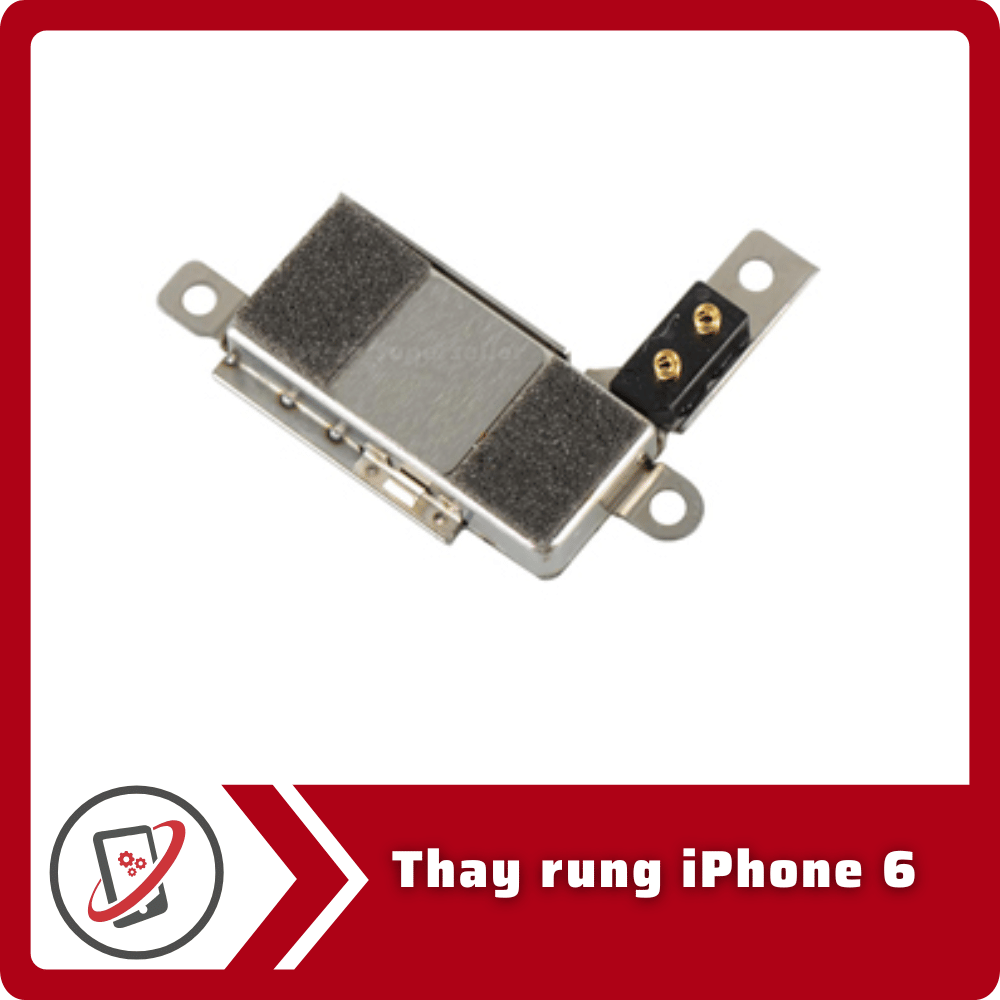 Thay rung iPhone 6 5 Thay rung iPhone 6 Thay rung iPhone 6