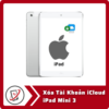 Xoa Tai Khoan iCloud iPad Mini 3 Xóa Tài Khoản iCloud iPad Mini 3